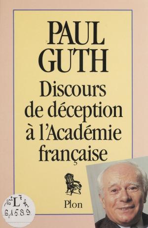 Cover of the book Discours de déception à l'Académie française by Ghislain de Diesbach