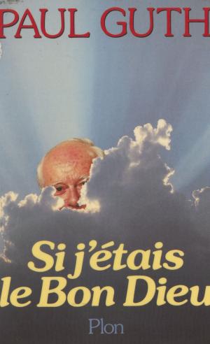 Cover of the book Si j'étais le Bon Dieu by Vahé Katcha