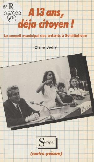 Cover of the book À 13 ans, déjà citoyen ! by Catherine Quiminal, Didier Fassin, Alain Morice