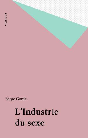 Cover of the book L'Industrie du sexe by Michel Rouche
