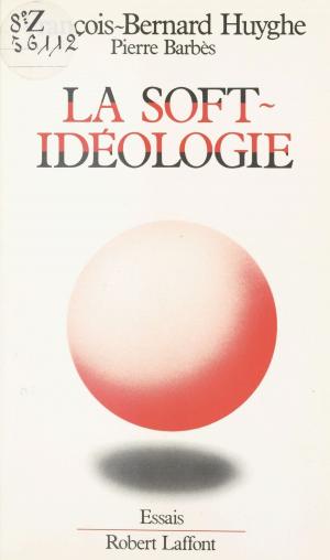 Cover of the book La Soft-idéologie by Michaël de Saint-Cheron, François de Saint-Chéron