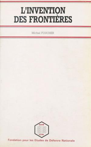 Cover of the book L'Invention des frontières by Catherine Siguret, Michel Bénézech