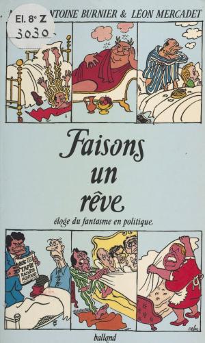 Cover of the book Faisons un rêve : Éloge du fantasme en politique by Philippe Chalmin