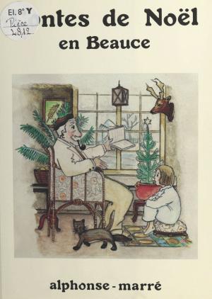 Cover of the book Contes de Noël en Beauce by René Huyghe, Marc-Alain Descamps, Jacques Donnars