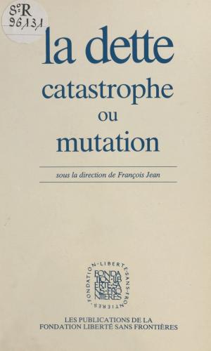 Cover of the book La dette : catastrophe ou mutation by Pierre Péan