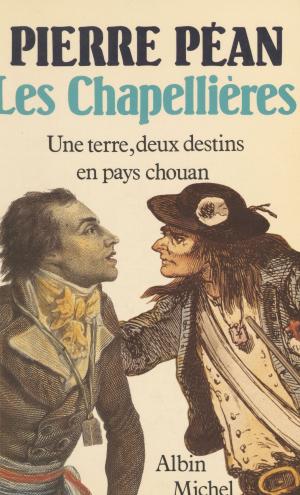 Cover of the book Les Chapellières : une terre, deux destins en pays chouan by Henri Grivois