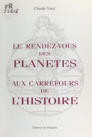 Cover of the book Le rendez-vous des planètes aux carrefours de l'histoire by Chantal Pelletier