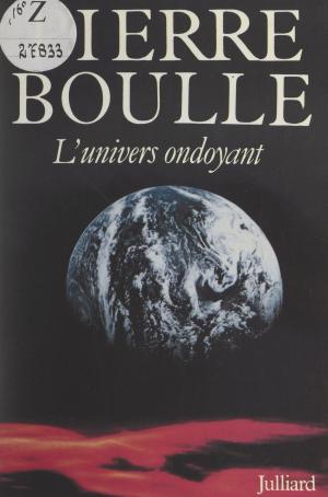Cover of the book L'univers ondoyant by Djamila Amrane, Mohamed Bouayed, Ahmed Djebbar