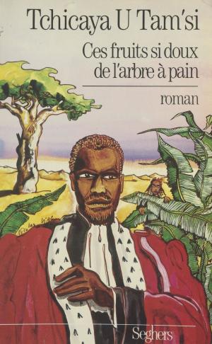 Cover of the book Ces fruits si doux de l'arbre à pain by Jean Duché