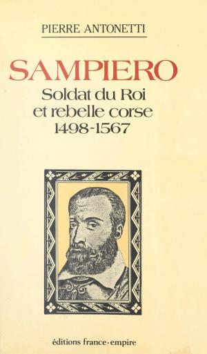 Book cover of Sampiero : soldat du Roi et rebelle Corse