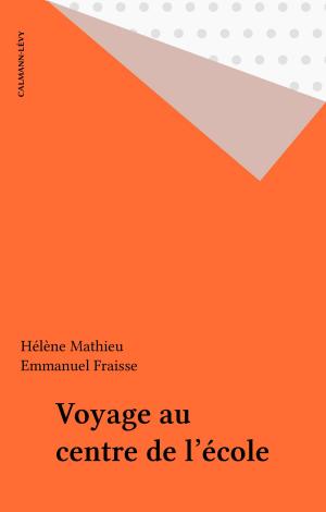 Cover of the book Voyage au centre de l'école by Françoise Rudetzki