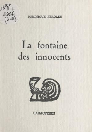 Cover of the book La fontaine des innocents by Laurence Matsoukis, Bruno Durocher, Nicole Gdalia