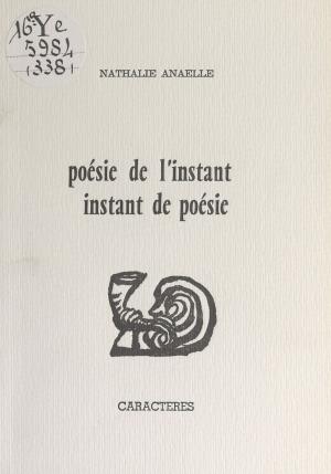 Cover of the book Poésie de l'instant, instant de poésie by Nahema Jaffel-Lewandowski, Bruno Durocher