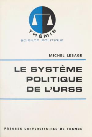 Cover of the book Le système politique de l'URSS by René Lalou, Paul Angoulvent