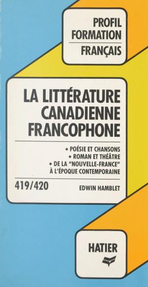 Cover of the book La littérature canadienne francophone by Bernard Golse, Claude Bursztejn