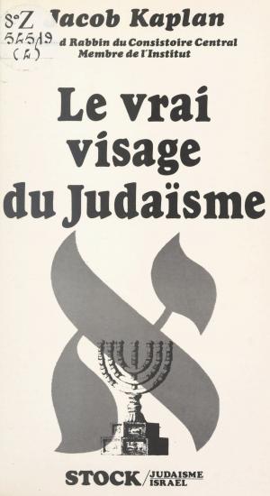 Cover of the book Le vrai visage du judaïsme by Madeleine Chapsal
