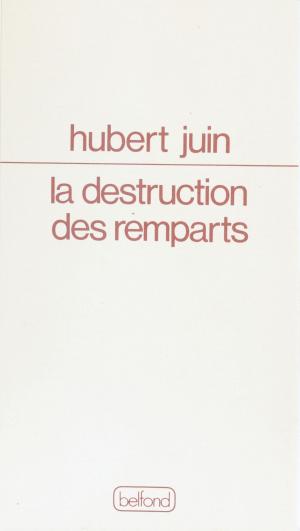 Cover of the book La Destruction des remparts by Jean Rousselot, Alain Bosquet, Jean-Claude Renard