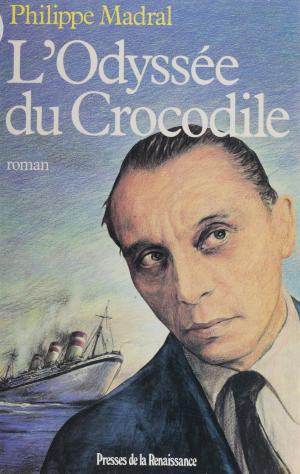 Cover of the book L'Odyssée du crocodile by Hubert Juin
