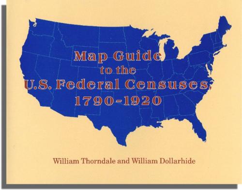 Cover of the book Map Guide to the U.S. Federal Censuses, 1790-1920 by William Thorndale, William Dollarhide, Genealogical.com, Inc.