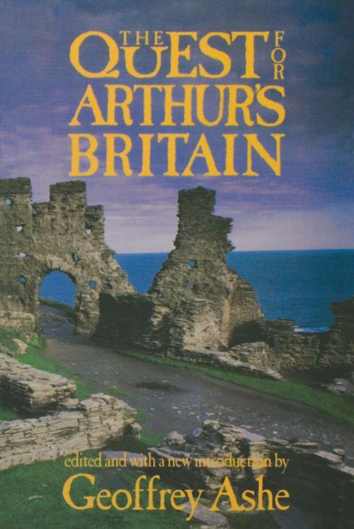 Cover of the book The Quest For Arthur's Britain by Geoffrey Ashe, Chicago Review Press
