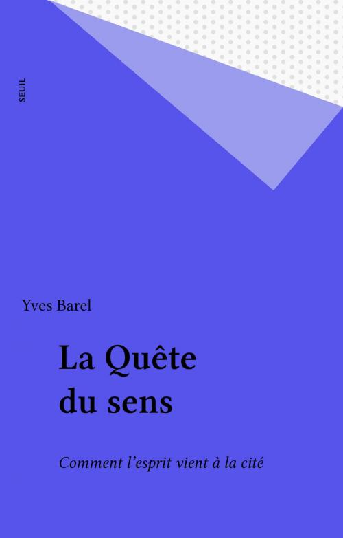 Cover of the book La Quête du sens by Yves Barel, Seuil (réédition numérique FeniXX)