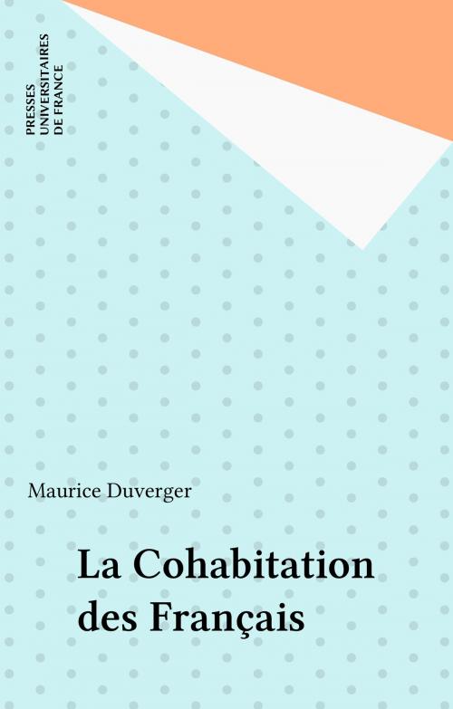 Cover of the book La Cohabitation des Français by Maurice Duverger, Presses universitaires de France (réédition numérique FeniXX)