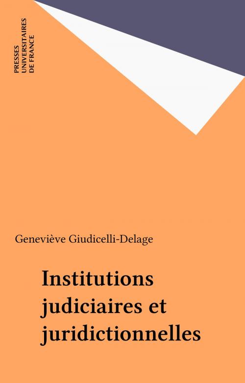 Cover of the book Institutions judiciaires et juridictionnelles by Geneviève Giudicelli-Delage, Presses universitaires de France (réédition numérique FeniXX)