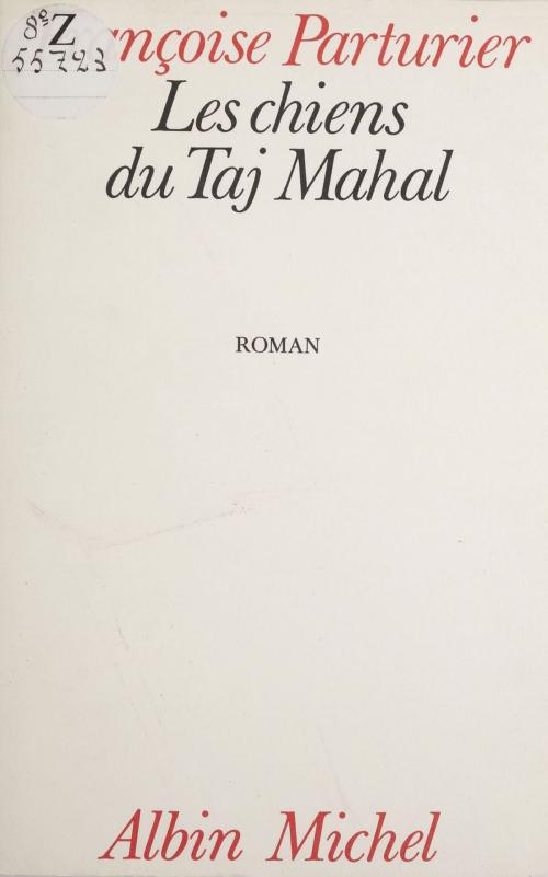 Cover of the book Les Chiens du Taj Mahal by Françoise Parturier, Albin Michel (réédition numérique FeniXX)