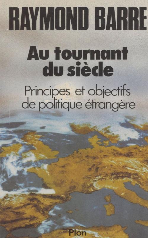 Cover of the book Au tournant du siècle by Raymond Barre, Plon (réédition numérique FeniXX)