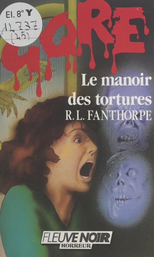 Cover of the book Le manoir des tortures by R. L. Fanthorpe, Laurence Lechaux, Daniel Riche, (Fleuve Éditions) réédition numérique FeniXX
