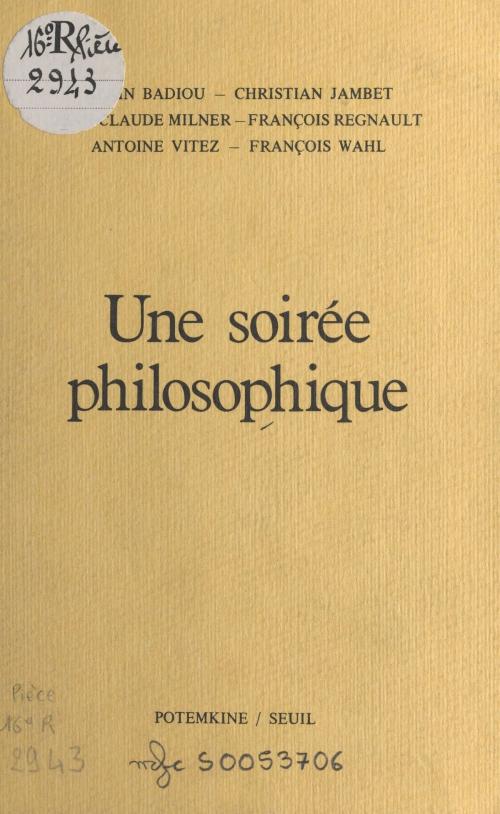 Cover of the book Une soirée philosophique by Alain Badiou, Christian Jambet, Jean-Claude Milner, FeniXX réédition numérique