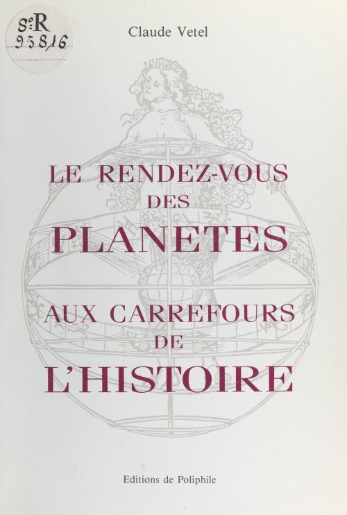 Cover of the book Le rendez-vous des planètes aux carrefours de l'histoire by Claude Vetel, FeniXX réédition numérique