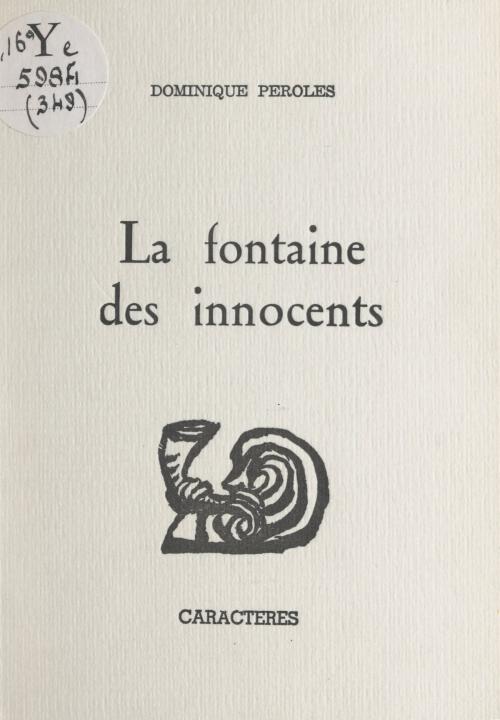 Cover of the book La fontaine des innocents by Dominique Péroles, Bruno Durocher, Caractères (réédition numérique FeniXX)