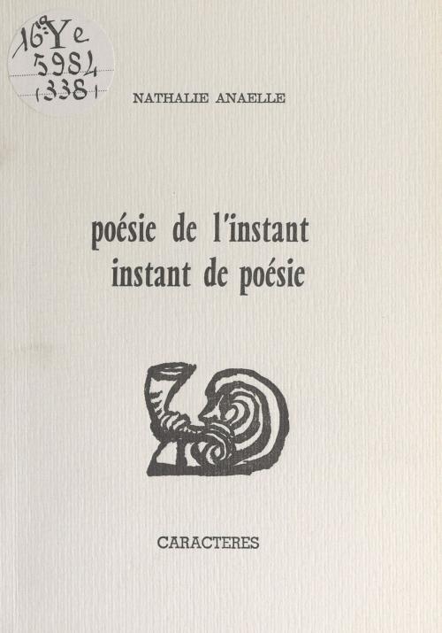 Cover of the book Poésie de l'instant, instant de poésie by Nathalie Anaelle, Bruno Durocher, Caractères (réédition numérique FeniXX)