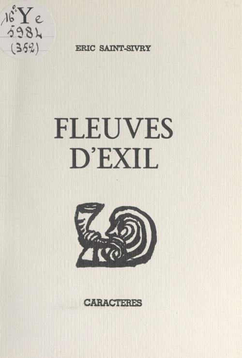 Cover of the book Fleuves d'exil by Éric Saint-Sivry, Bruno Durocher, Caractères (réédition numérique FeniXX)