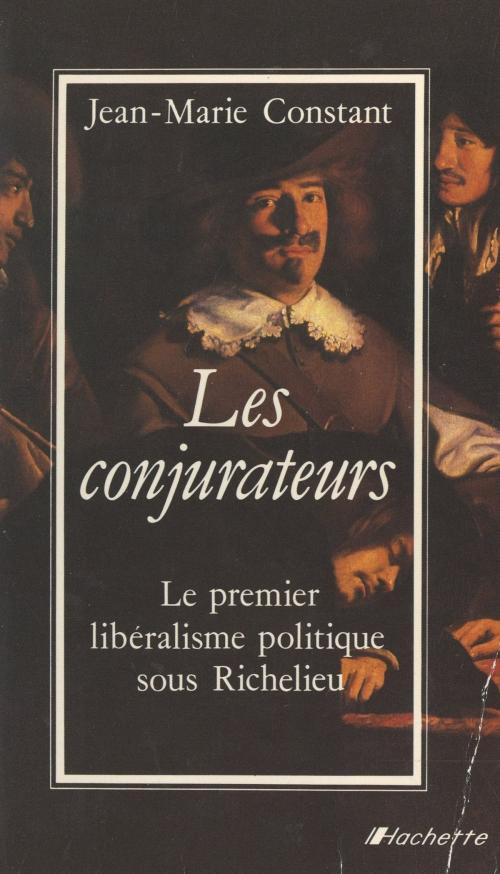 Cover of the book Les conjurateurs by Jean-Marie Constant, (Hachette) réédition numérique FeniXX