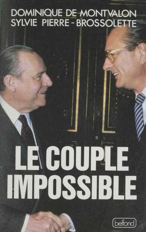 Cover of the book Le Couple impossible by Sylvie Pierre-Brossolette, Dominique de Montvalon, Belfond (réédition numérique FeniXX)