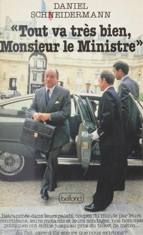 Cover of the book Tout va très bien monsieur le ministre by Daniel Schneidermann, Belfond (réédition numérique FeniXX)