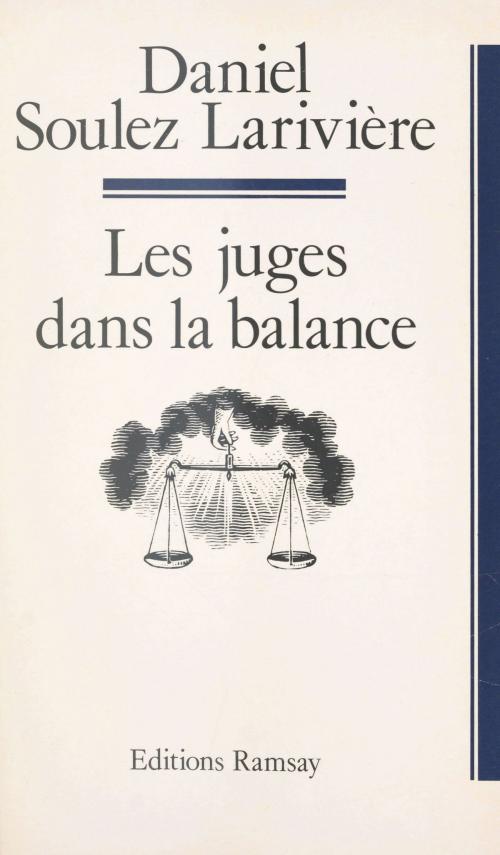 Cover of the book Les juges dans la balance by Daniel Soulez-Larivière, Seuil (réédition numérique FeniXX)