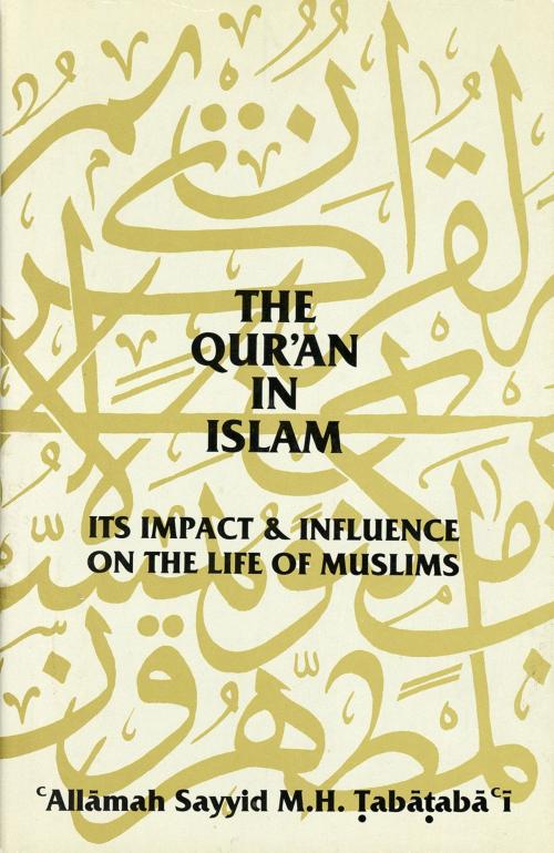 Cover of the book The Qur’an in Islam by `Allamah Sayyid M. H. Tabataba`i, Zahra Publications