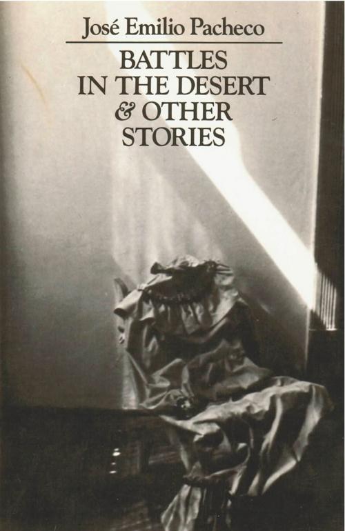 Cover of the book Battles in the Desert & Other Stories by Jose Emilio Pacheco, New Directions