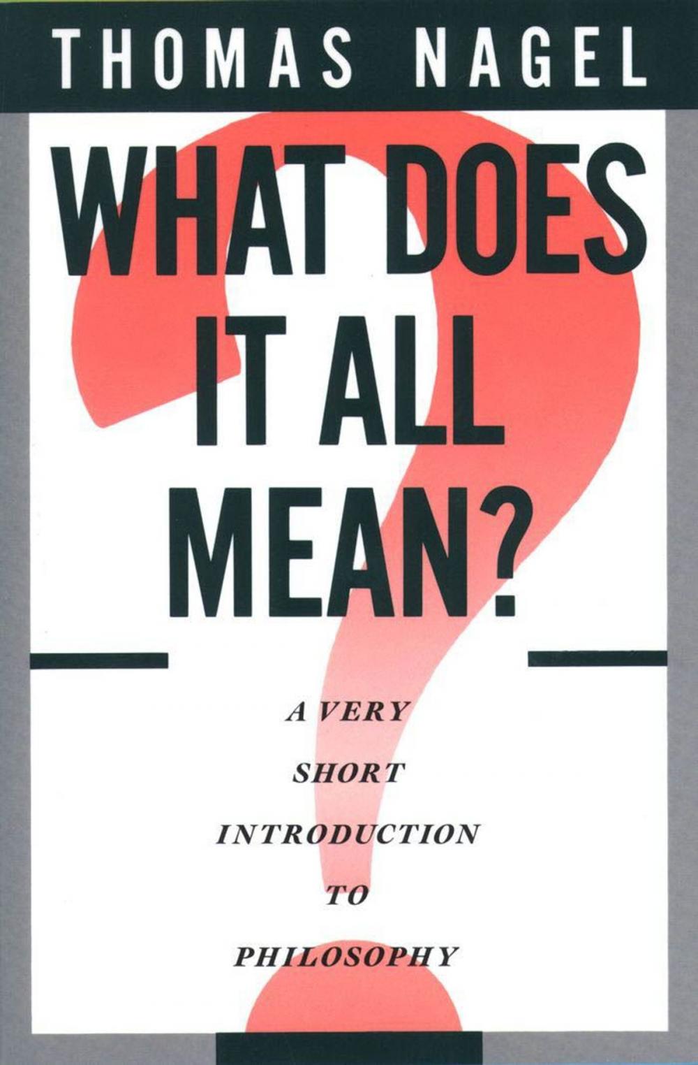 Big bigCover of What Does It All Mean? : A Very Short Introduction to Philosophy