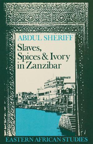Book cover of Slaves, Spices and Ivory in Zanzibar