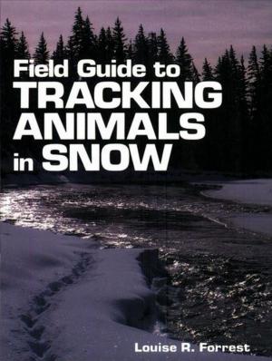 Cover of the book Field Guide to Tracking Animals in Snow by Sandy Allison