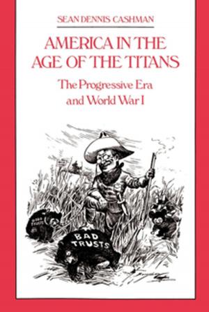 Cover of the book America in the Age of the Titans by Dwight McBride