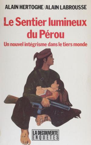 Cover of the book Le Sentier lumineux du Pérou by François Guedj, Gérard Vindt, Jean-Pierre Chanteau