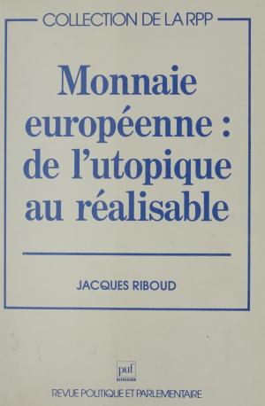 Cover of the book Monnaie européenne : de l'utopique au réalisable by Jean-Pierre Perrin
