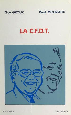 Cover of the book La CFDT by Ong-Chúa, Jean Renaud