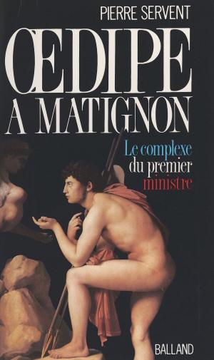 Book cover of Œdipe à Matignon ou Le complexe du Premier ministre