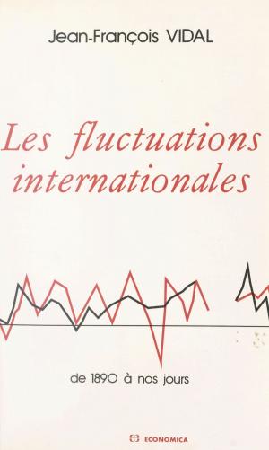 Cover of the book Les fluctuations internationales : de 1890 à nos jours by Mireille Disdero